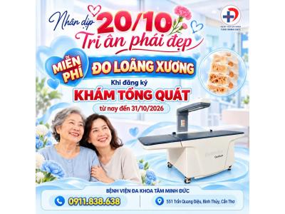 MỪNG 20/10 – MIỄN PHÍ ĐO LOÃNG XƯƠNG KHI ĐĂNG KÝ KHÁM TỔNG QUÁT!